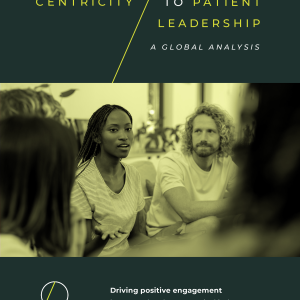 From Patient Centricity to Patient Leadership - A Global Analysis (FULL REPORT Early Access)